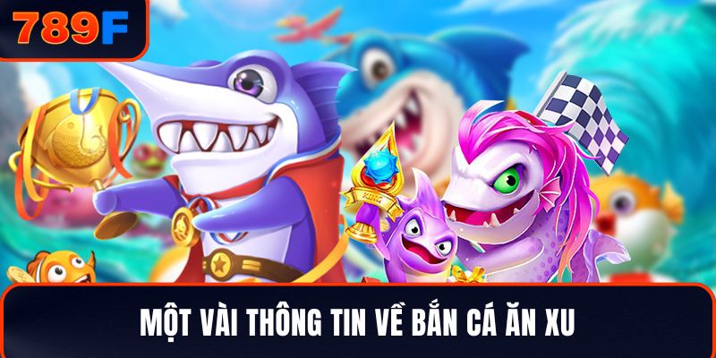 Một vài thông tin về Bắn cá ăn xu