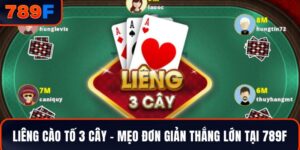 Liêng Cào Tố 3 Cây - Mẹo Đơn Giản Để Thắng Lớn Tại 789F