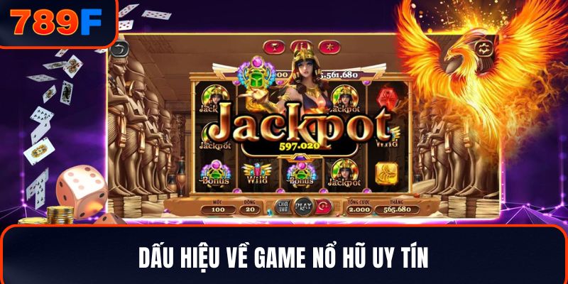 Dấu hiệu về game nổ hũ uy tín