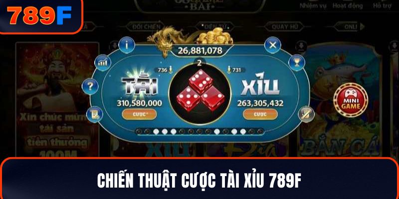 Chiến thuật cược Tài Xỉu 789F